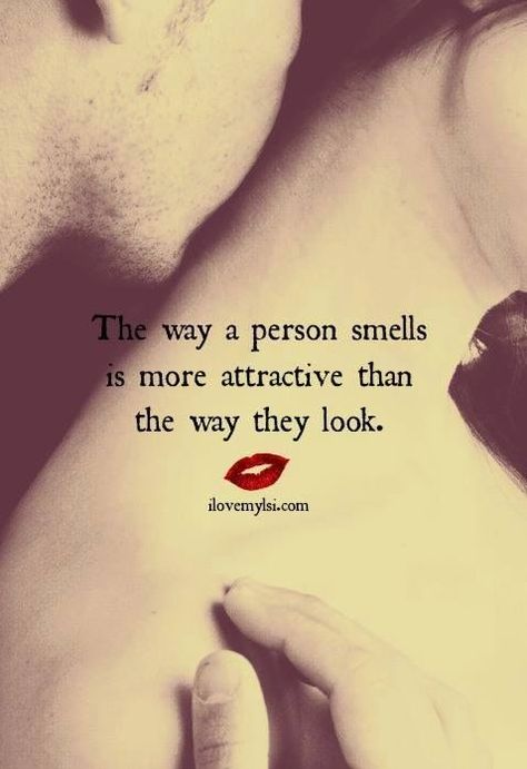 Yes!!!  For sure!!! Pheromones are a drug. Cologne Quotes, Intoxicating Quotes, Smell Quotes, Fragrance Quote, Perfume Quotes, Passion Quotes, Cute Love Quotes, Relationship Quotes, Inspirational Words