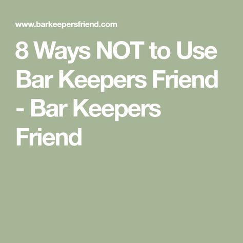 8 Ways NOT to Use Bar Keepers Friend   - Bar Keepers Friend Barkeepers Friend Uses, Bar Keepers Friend Uses, Bar Keepers Friend, Bar Keeper, Weather Tech, Kitchen Ideas, Bar