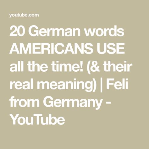 20 German words AMERICANS USE all the time! (& their real meaning) | Feli from Germany - YouTube German Words With Meaning, Words With Meaning, German Girls, Old Names, German Words, With Meaning, The Old, Meant To Be, Germany