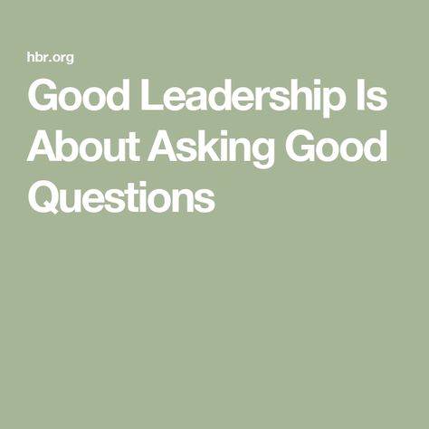 Good Leadership Is About Asking Good Questions Leadership Questions, Good Leadership, Good Questions, Leadership Is, Peter Drucker, Leadership Management, Asking Questions, Learn Faster, Sensors Technology