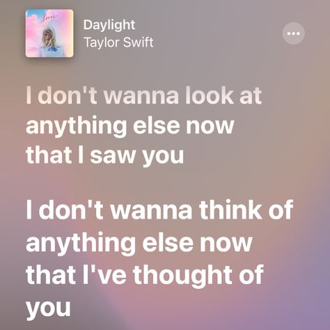 Daylight Spotify, Daylight Lyrics Taylor Swift, Daylight By Taylor Swift, Daylight Lyrics, Daylight Taylor Swift, Taylor Swift Album Aesthetic, Lover Taylor Swift, Lover Taylor, Taylor Swift Song Lyrics