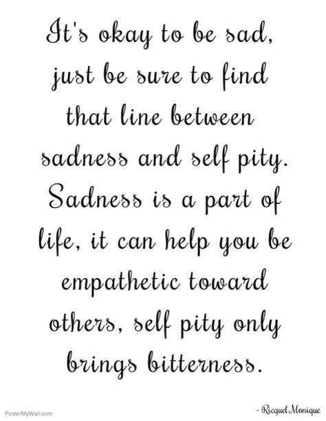 Sadness and Self-Pity Self Pity Quotes Funny, Wallowing In Self Pity Quotes, Quotes About Self Pity, Self Pity Quotes Truths, Self Pity Quotes, Pity Quotes, Be Inspired Quotes, Victim Mentality, Personal Development Quotes