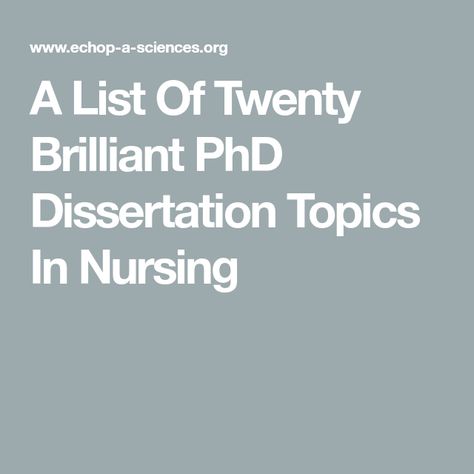 A List Of Twenty Brilliant PhD Dissertation Topics In Nursing Phd In Nursing, Nursing Research Topics, Nursing Things, Np School, Phd Dissertation, Argumentative Essay Topics, Classical Studies, Literary Essay, College Admission Essay