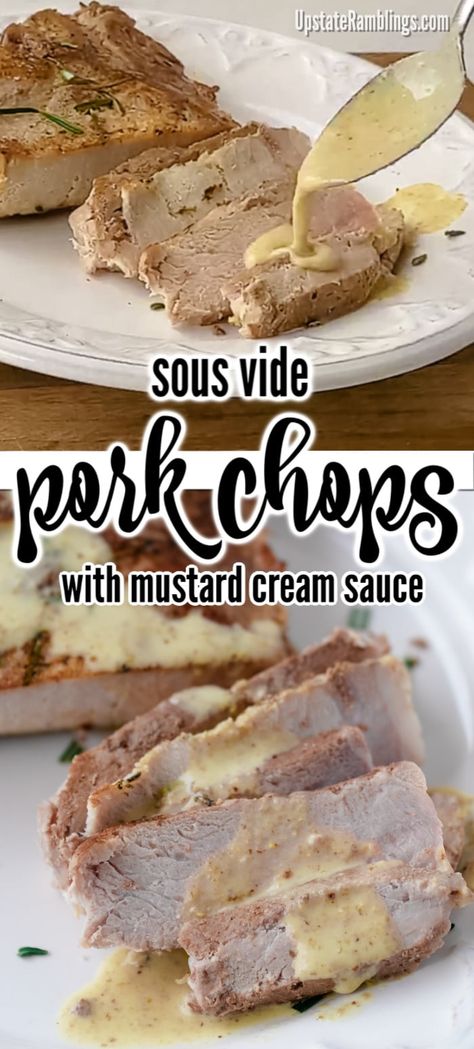 Sous Vide Pork Chops, Upstate Ramblings, Sous Vide Pork, Mustard Cream Sauce, Mustard Pork Chops, Cooking Pork Chops, Gourmet Sandwiches, Pork Loin Chops, Sous Vide Recipes