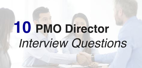 10 PMO Director Interview Questions Interview Questions, Project Management, Interview, 10 Things