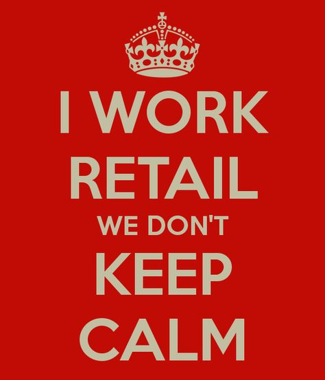 I work in retail.. Work Encouragement, Retail Quotes, Retail Humor, Quirky Quotes, Working In Retail, Work Humor, Keep Calm, I Laughed, Work On