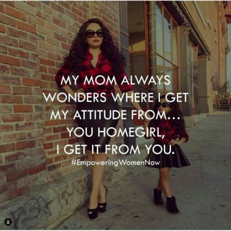 My mom always wonders where I get my attitude from... you homegirl, I get it from you. I Will Always Need My Mom Quotes, I Get It From My Mama, I Get My Attitude From My Mom, My Mom Always Told Me Quotes, I Am Not A Perfect Mom Quotes, Friday Funny Images, Black Lives Matter Quotes, Inspirational Quotes For Girls, Angry Mom Memes Hilarious