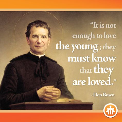 Don Bosco Quotes - The young must know that they are loved - Saint John Bosco - Don Bosco - San Giovanni Bosco - San Juan Bosco John Bosco Quotes, John Bosco, St John Bosco, No Judgement, Religious Photos, College Quotes, Saint Quotes Catholic, Trust In Jesus, Don Bosco