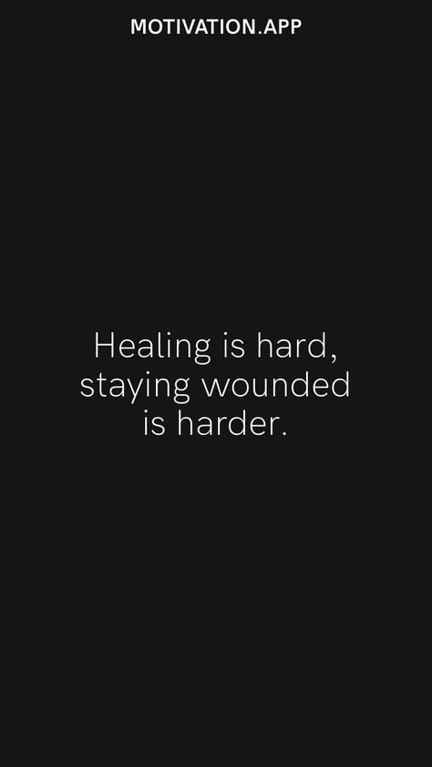 Healing is hard, staying wounded is harder. From the Motivation app: https://motivation.app Healing Is Hard Work Quotes, Quotes About Bad Things Happening To You, Hardwork Doesn't Betray Heart, Healing Doesn't Mean The Damage, You Can’t Heal If You Keep Pretending, You Healed A Heart You Didnt Break, Mind Control, Hard Work Quotes, Motivation App