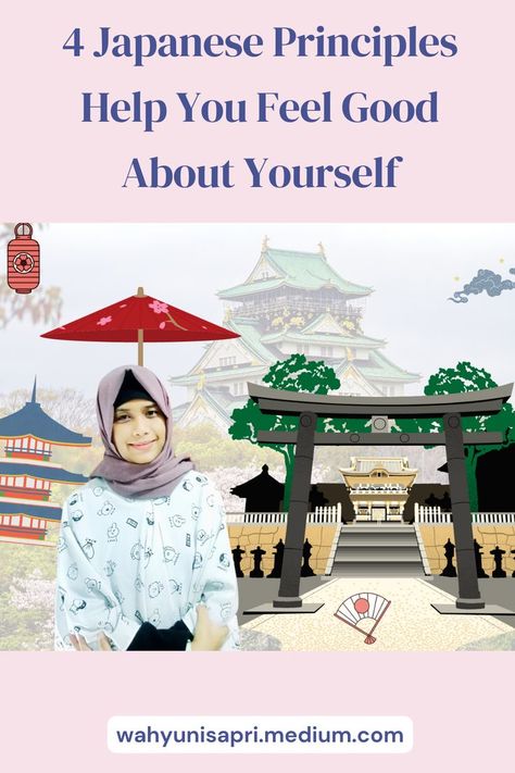 4 Japanese Principles Help You Feel Good About Yourself Shikata Ga Nai, Feel Good About Yourself, Health Knowledge, Own Style, Wabi Sabi, Feel Good, How Are You Feeling, Inspirational Quotes, Japan