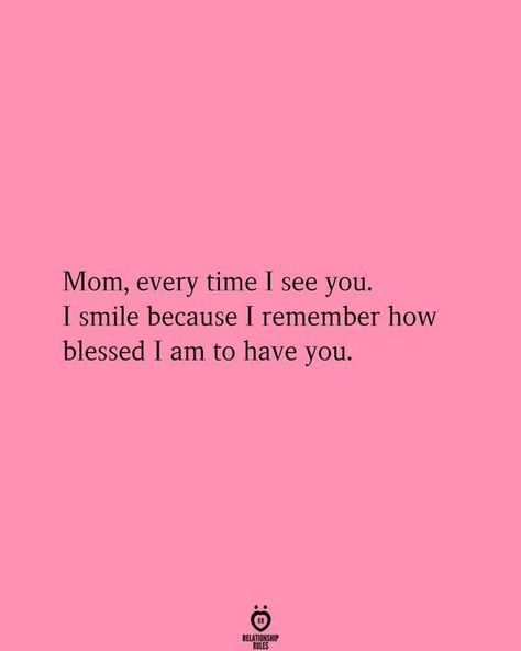 Mom, every time I see you. I smile because I remember how Messed I am to have you. Love My Mom Quotes, Mom Papa, Love You Mom Quotes, Mom Birthday Quotes, Mom Quotes From Daughter, Parents Quotes, Happy Mother Day Quotes, Love Mom Quotes, How To Be Happy