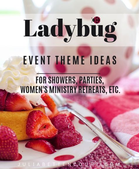 Julia Bettencourt Blog - Godly Lady Women’s Ministry Theme Julia Bettencourt, Womens Ministry Events, Christian Women's Ministry, Ladies Event, Ladies Group, Ladybug Theme, Ladies Luncheon, Secret Sisters, Womens Group