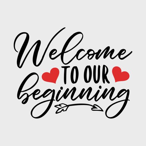 Airport Welcome Signs, Welcome To Our Beginning, Edgy Hair Color, Hot Love Quotes, Free Printable Quotes, Romantic Wallpaper, New Beginning Quotes, Entrance Sign, Classy Tattoos