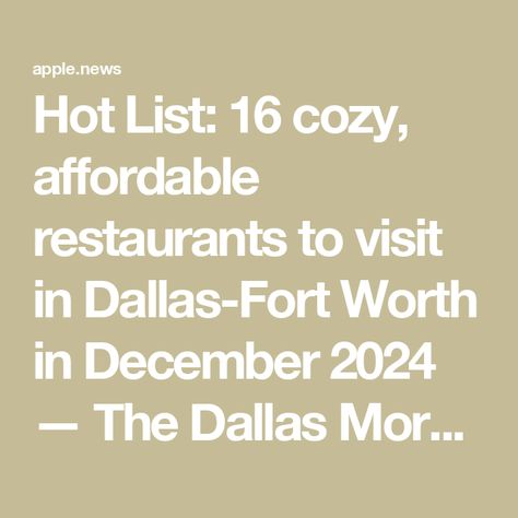 Hot List: 16 cozy, affordable restaurants to visit in Dallas-Fort Worth in December 2024 — The Dallas Morning News Morning News, December 2024, Dallas Fort Worth, Weeknight Dinners, Weeknight Dinner, Fort Worth, Dallas, Fort, The Neighbourhood