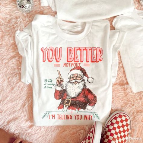 You Better Not Pout DTF TRANSFER 8828 – Elena Maria Designs Better Not Pout, Santa Claus Is Coming To Town, Cover Image, Butcher Paper, The Press, Shirt White, 11 Inches, Dtf Transfer, Tshirt Designs