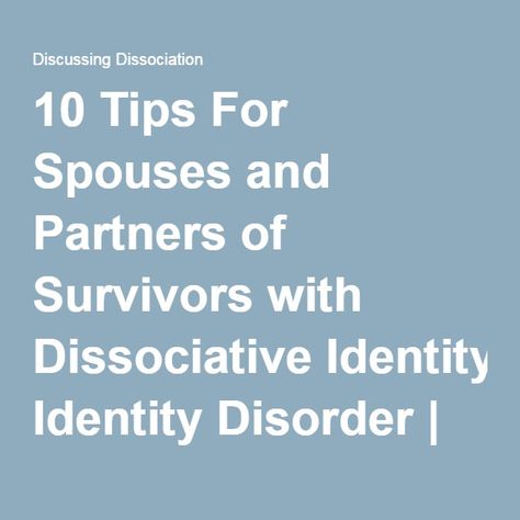 10 Tips For Spouses and Partners of Survivors with Dissociative Identity Disorder | Discussing Dissociation Disassociative Identity Disorder, Psychology Infographic, Clinical Social Work, Mental Healing, Multiple Personality, Psychology Quotes, Dissociation, Mental Health Disorders, Healing Therapy