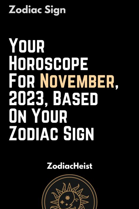 Your Horoscope For November, 2023, Based On Your Zodiac Sign November Horoscope, Human Personality, Your Horoscope, Libra Horoscope, Air Signs, Earth Signs, Daily Horoscope, Moon Signs, Sun Sign