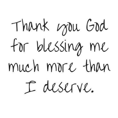 Thank you God for blessing me much more than I deserve. Blessed Quotes Thankful, Thankful Quotes Life, Grateful Quotes, Thankful Quotes, Thank You Quotes, Ayat Alkitab, Blessed Quotes, Life Quotes Love, Free Print