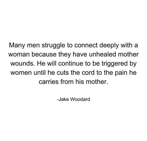 Jake Woodard Quotes, Toxic Masculinity Quotes, Wounds Quotes, Mother Wound, Sacred Masculine, Feminine Masculine, Feminine Spirituality, Umbilical Cord, Divine Masculine