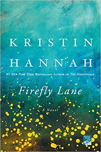 Firefly Lane Kristin Hannah Books, Kristen Hannah, Firefly Lane, 2023 Books, Kristin Hannah, Books I Read, To Be Read, Beach Reading, Books And Movies