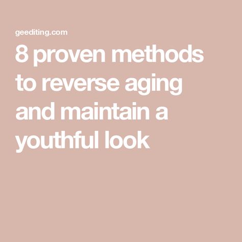 8 proven methods to reverse aging and maintain a youthful look How To Reverse Aging, Reverse Aging Skin, Student Journal, Reverse Aging, Book Editing, Concrete Steps, Cellular Level, Feel Younger, Lean Protein