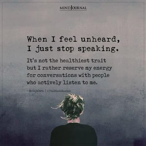 Being Me Quotes, Feeling Unheard, Quotes To Lift Your Spirits, Conversation Quotes, Listening Quotes, Down Quotes, Energy Quotes, Listen To Me, Brighter Days