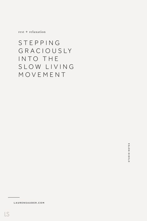 Stepping Graciously Into the Slow Living Movement - Lauren Sauder  #slowliving #minimalism slow living, slow living tips, slow living definition,  live slow, the art of slow living, a quiet style Slow Living Wallpaper, Slow Living Tips, Slow Morning Quotes, Slow Living Photography, Slow Life Quotes, Slow Quotes, Slow Living Aesthetic, The Art Of Slow Living, Art Of Slow Living