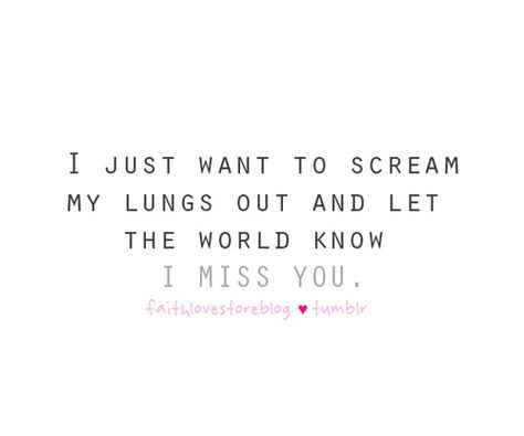 I just want to scream my lungs out and let the world know I MISS YOU I Just Want To Scream Quotes, Just Want To Scream Quotes, Want To Scream Quotes, Lungs Quotes, I Just Want To Scream, Scream Quotes, Relationship Cute, I Miss You Dad, Miss My Dad