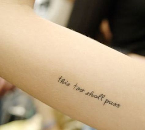 this too shall pass tattoo - love to say this... maybe my next ink? Passing Quotes, Short Quote Tattoos, Small Quote Tattoos, Small Quotes, Tattoo Collection, This Too Shall Pass, Girly Tattoos, Tattoo Me, Free Tattoo