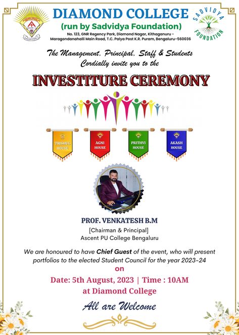 Investiture Ceremony You're invited to the Investiture Ceremony at Diamond College on the 5th of August 2023, 10:00 AM. Prof. Venkatesh B.M, Chairman & Principal of Ascent PU College, Bengaluru, will grace the occasion as our esteemed Chief Guest. Join us in celebrating the exceptional leadership of our student council for the academic year 2023-24. Contact: +91 9035637099 / +91-8904195037 Investiture Ceremony, Indian Institutes Of Management, All The Best Wishes, Vice Principals, Will And Grace, Student Council, Path To Success, You're Invited, University College