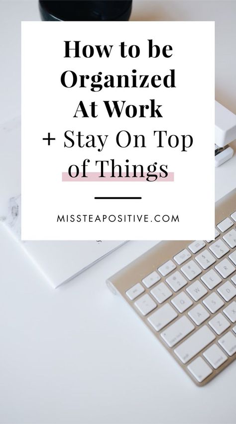 Stay Organized At Work, Busy Mom Planner, Organized At Work, How To Stay Organized, How To Be More Organized, Work Advice, Work Planner Organization, Office Organization At Work, Work Goals