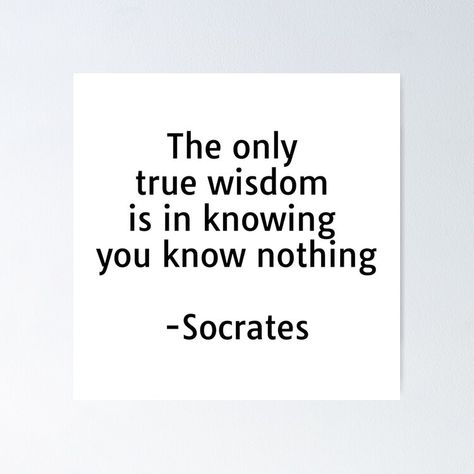 Get my art printed on awesome products. Support me at Redbubble #RBandME: https://www.redbubble.com/i/poster/Socrates-quotes-The-only-true-wisdom-is-in-knowing-you-know-nothing-Socrates-by-IdeasForArtists/56097144.LVTDI?asc=u Socrates Picture, Quotes Socrates, Philosopher Quotes, Person Quotes, Socrates Quotes, Philosophical Quotes, Socrates, Know Nothing, Sale Poster