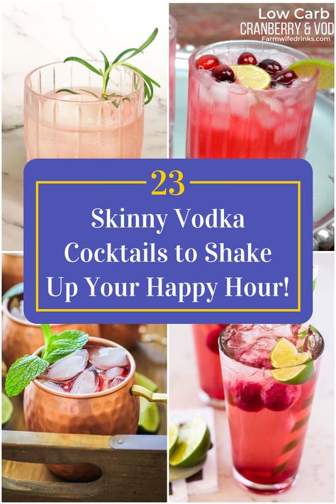 Collage of 4 skinny vodka cocktails. Healthy Vodka Cocktails, Healthier Alcoholic Drinks Low Calories, Vodka Seltzer Cocktails, Healthy Cocktails Vodka, Low Calorie Vodka Cocktails, Fun Summer Cocktail Recipes, Low Calorie Drink Recipes, Simple Syrup Drinks, Summer Vodka Drinks