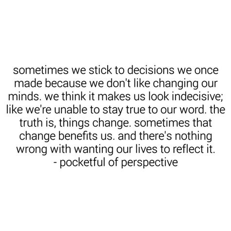 it's okay to change your mind. You Can Change Your Mind, Its Ok To Change Your Mind Quotes, Its Okay To Change Your Mind Quotes, You’re Allowed To Change Your Mind, It’s Okay To Change Your Mind, You Are Allowed To Change Your Mind, Its Okay To Change, You Changed Quotes, Little Quotes