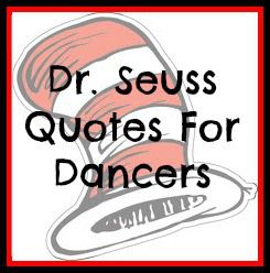 LOVE all of these! Have a read dancers :) Dance. Dr.Suess. Quotes Dance Coach Quotes, Dance Quotes Inspirational Dancers, Cute Dance Quotes, Dance Inspiration Quotes, Gifts For Dance Team, Quotes For Dancers, Quotes About Dancing, Dance Team Quotes, Short Dance Quotes