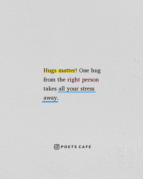 Hugs matter! One embrace from the right person takes all your stress away. Let the warmth of their arms bring comfort and solace, reminding you that you are not alone in this journey. Mention that special someone who gives the most incredible hugs. 🤗❤️ One Hug From The Right Person, Quotes On Hugs Feelings, Why Hugs Are Important, You Are My Comfort Person Quotes, Warmth Quotes, Hugging Someone, Hugs Quotes, Matter Quotes, Couple Tattoos Unique