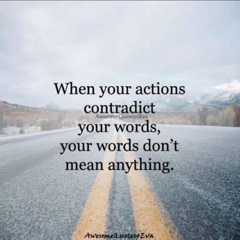 Words mean nothing wo action Words Mean Nothing Quotes, Nothing Quotes, Negativity Quotes, Words Mean Nothing, Good Morning Dear Friend, Mottos To Live By, Narcissism Quotes, Truth Hurts, Lip Service