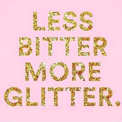 Less bitter more glitter Workouts Food, Less Bitter More Glitter, Glitter Quotes, Situation Quotes, Monday Morning Quotes, Sparkle Quotes, Nail Quotes, Makeup Quotes, Beautiful Body