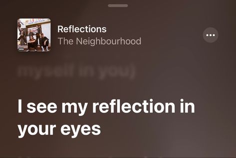 #theneighbourhood #band #songlyrics #song #aesthetic #music #pinterestinspired #jesse #reflection Reflection By The Neighborhood, Reflections The Neighbourhood Lyrics, Reflections Lyrics, Song Aesthetic Lyrics, Reflection Lyrics, Nbhd Lyrics, Reflections The Neighbourhood, Iconic Lyrics, Song Aesthetic