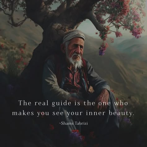 The real guide is the one who makes you see your inner beauty. ~Shams Tabrizi 🤍 #shamstabrizi #quotes #beautiful #trending #instagram #life #explorepage #feedfeed #explore Shams Tabrizi Quotes, Rumi Books, Rumi Quotes Soul, Shams Tabrizi, Tiny Quotes, Rumi Love, Mantra Quotes, Guru Quotes, Sufi Quotes