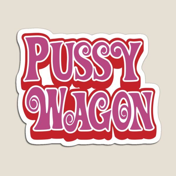 a sticker that says pussyy wagon in red and pink lettering on a white background