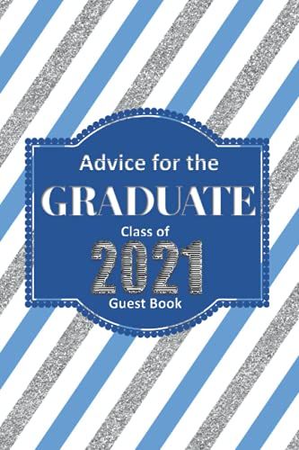 a blue and white striped background with the words, advice for the graduate class of 2021 guest