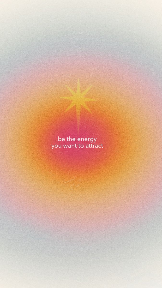 an orange and yellow circle with the words be the energy you want to attract