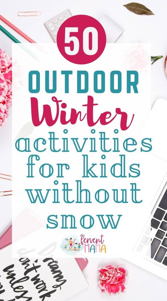 the words 50 outdoor winter activities for kids without snow on top of a white table