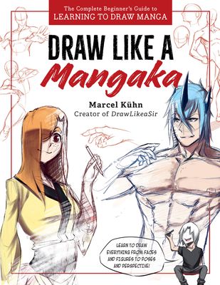 draw like a manggaka the complete beginner's guide to drawing anime