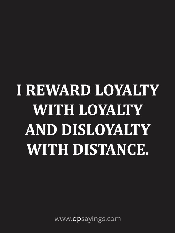 a black and white photo with the words reward lovablely with lovableity and disloyalty with distance