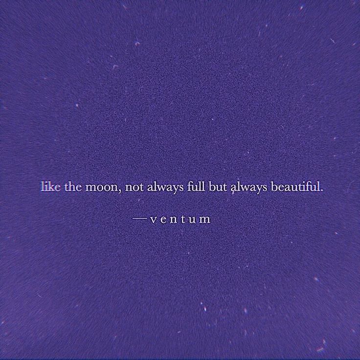 a purple background with the words like the moon, not always full but always beautiful