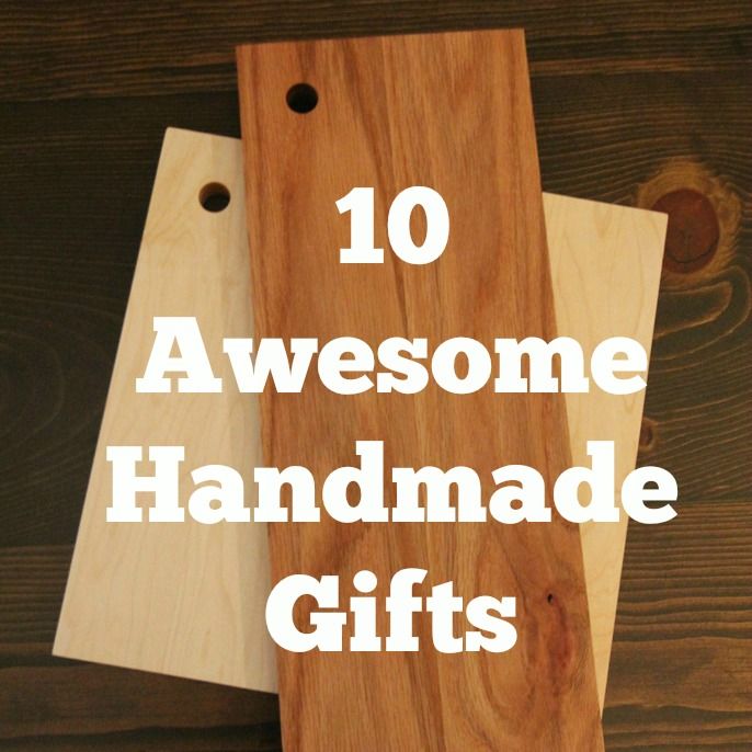 two wooden cutting boards with the words 10 awesome handmade gifts