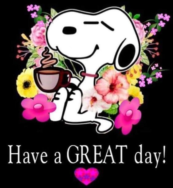 snoopy holding a cup of coffee with flowers around it and the words have a great day