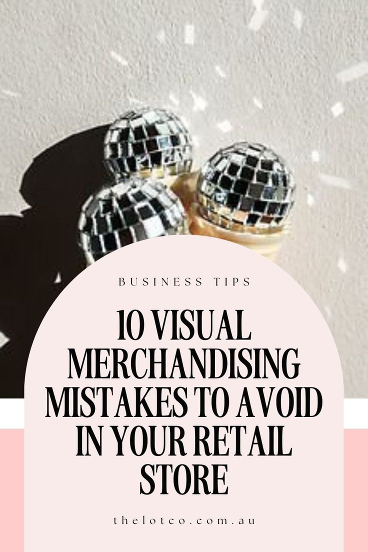 three disco balls with the words 10 visual merchandising mistakes to avoid in your retail store